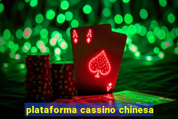 plataforma cassino chinesa